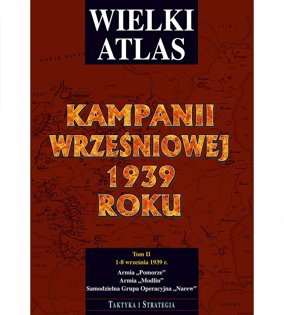 Atlas Kampanii Wrześniowej Tom II ukazujący działania Armii Poznań, Armii Łódź, Armii Prusy